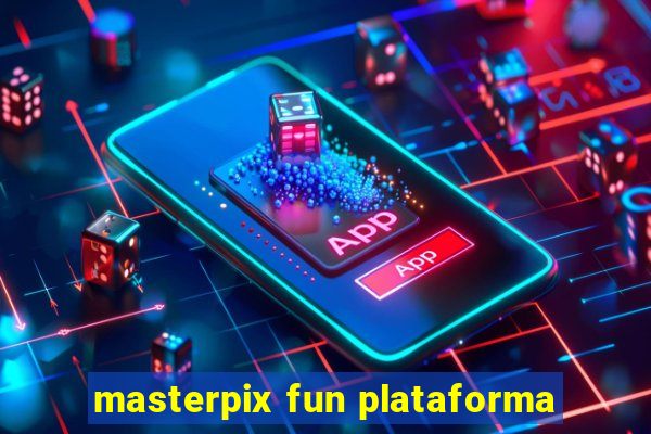 masterpix fun plataforma